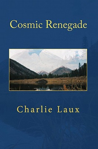 Könyv Cosmic Renegade Charlie Laux