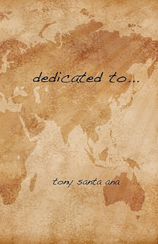 Kniha dedicated to.... Tony Santa Ana