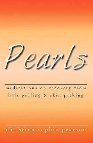 Carte Pearls: Meditations on recovery from hair pulling and skin picking Christina Sophia Pearson