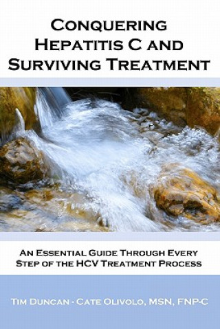 Kniha Conquering Hepatitis C And Surviving Treatment: An Essential Guide Through Every Step of The HCV Treatment Process - Companion Website: www.hcvshare.o Tim Duncan