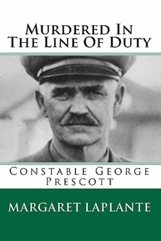 Kniha Murdered In The Line Of Duty: Constable George Prescott Margaret Laplante