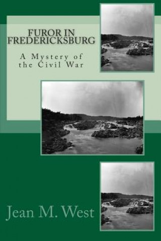 Carte Furor in Fredericksburg: A Mystery of the Civil War Jean M West