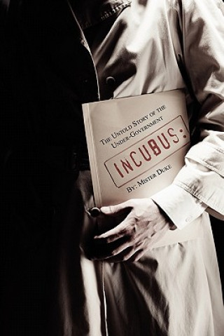 Книга Incubus: The Untold Story of the Under-Government Mister Duke