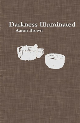 Kniha Darkness Illuminated Aaron Brown
