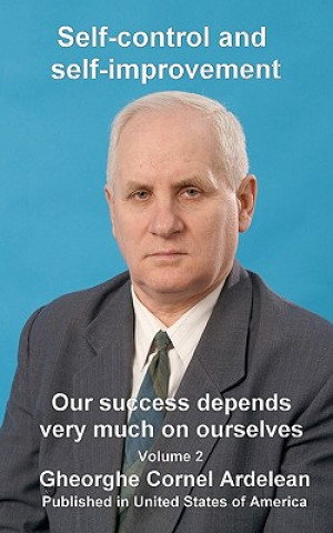 Carte Self-control and self-improvement: Our success depends very much on ourselves Gheorghe Cornel Ardelean