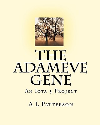 Kniha The Adameve Gene: An Iota 5 Project A L Patterson