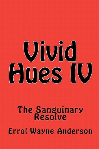 Carte Vivid Hues IV: The Sanguinary Resolve Errol Wayne Anderson