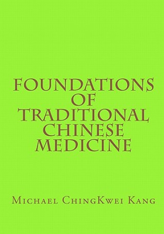 Buch Foundations of Traditional Chinese Medicine Michael Chingkwei Kang