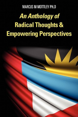 Kniha An Anthology of Radical Thoughts & Empowering Perspectives Marcus M Mottley Ph D