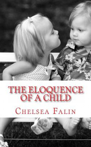 Kniha The Eloquence of a Child: The Poetry of Chelsea Falin Chelsea Falin