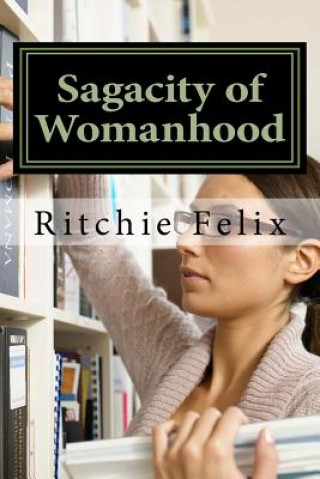 Kniha Sagacity of Womanhood: Unveiling most guided and misguided truths about womanhood Ritchie Felix