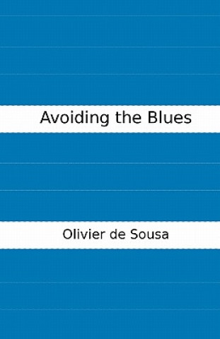 Книга Avoiding the Blues: Lessons from twenty-one years in the corporate world Olivier De Sousa