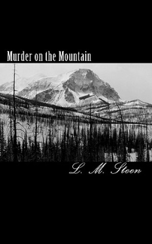 Kniha Murder on the Mountain: Safe in All Things, Book IX L M Steen