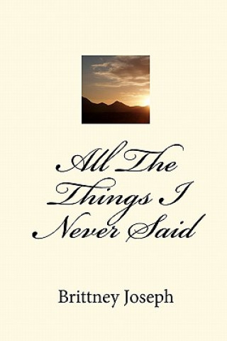 Книга All The Things I Never Said Brittney Joseph