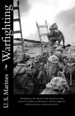 Книга Warfighting: The Marine Corp manual covering maneuver warfare, combat power, military judgment, military doctrine, and mission tact U S Marines