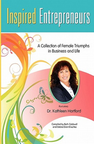 Książka Inspired Entrepreneurs: A Collection of Female Triumphs in Business and Life Beth Caldwell