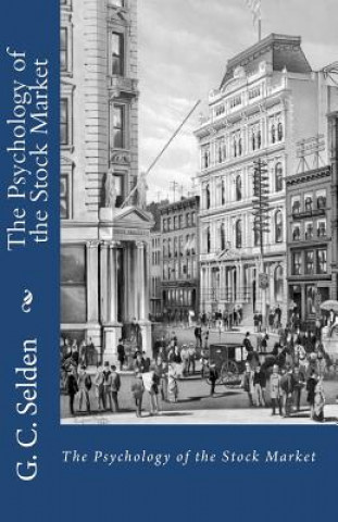 Kniha The Psychology of the Stock Market G C Selden