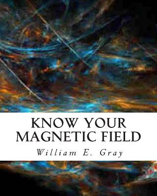 Kniha Know Your Magnetic Field William E Gray