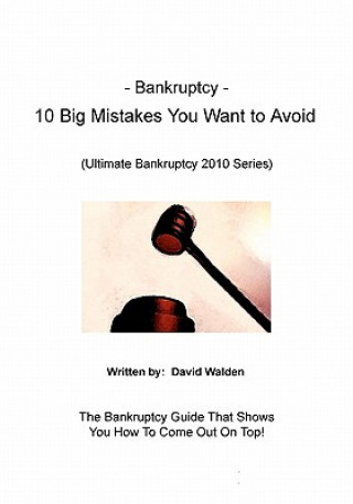 Kniha Bankruptcy - 10 Big Mistakes You Want to Avoid: Mistakes You Want to Avoid When Filing for Bankruptcy David Walden