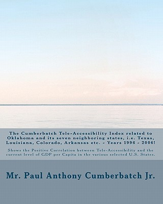 Kniha The Cumberbatch Tele-Accessibility Index related to Oklahoma and its seven neighboring states, i.e. Texas, Louisiana, Colorado, Arkansas etc. - Years MR Paul Anthony Cumberbatch Jr