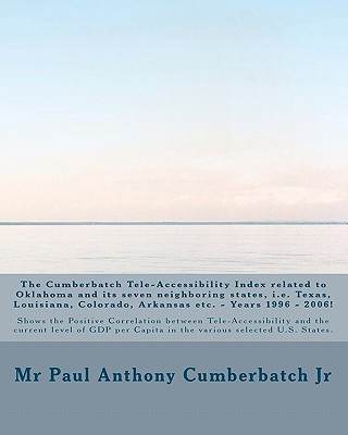 Kniha The Cumberbatch Tele-Accessibility Index related to Oklahoma and its seven neighboring states, i.e. Texas, Louisiana, Colorado, Arkansas etc. - Years Paul Anthony Cumberpatch