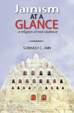 Carte Jainism at a Glance: a religion of non-violence Subhash C Jain