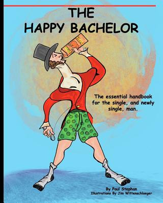 Książka The Happy Bachelor: The Essential Handbook for the Newly Single Man MR Paul Stephan