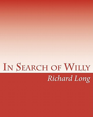 Carte In Search of Willy: A Photographic Essay on the Male Penis Richard Long