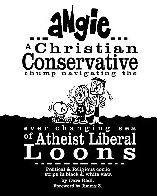 Könyv Angie: A Christian Conservative Chump Navigating the Ever Changing Sea of Atheist Liberal Loons: Political and Religious Comi Dave Redl