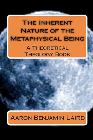 Book The Inherent Nature of the Metaphysical Being Aaron Benjamin Laird