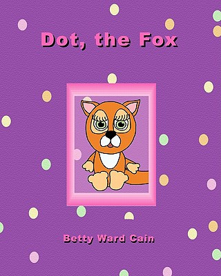 Kniha Dot the Fox Betty Ward Cain