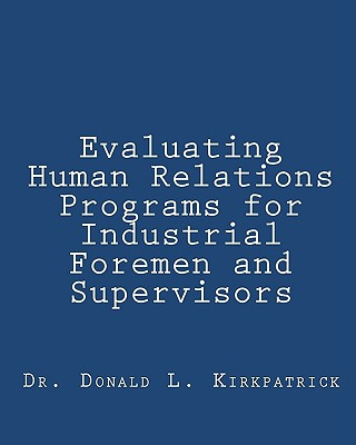Carte Evaluating Human Relations Programs for Industrial Foremen and Supervisors Dr Donald L Kirkpatrick
