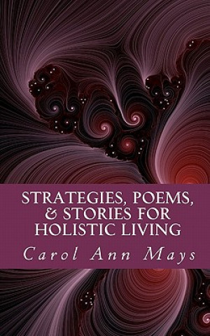 Książka Strategies, Poems, & Stories for Holistic Living Carol Ann Mays