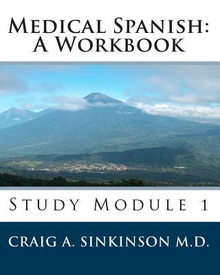 Kniha Medical Spanish: A Workbook: Study Module 1 Craig A Sinkinson M D