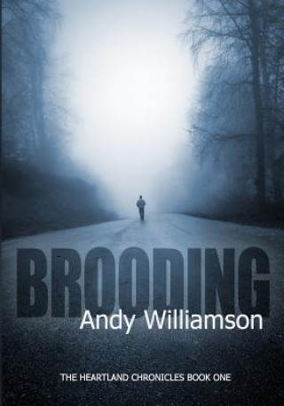 Könyv Brooding: The Heartland Chronicles Book 1 Andy Williamson