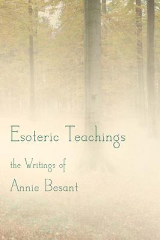 Könyv Esoteric Teachings: the Writings of Annie Besant Annie Besant