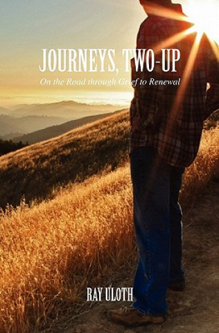 Könyv Journeys, Two-Up: On the Road through Grief to Renewal Ray Uloth