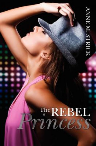 Könyv The Rebel Princess Anne M Strick