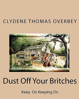 Book Dust off Your Britches: Keep on Keeping On Clydene Thomas Overbey