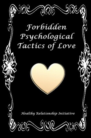 Könyv Forbidden Psychological Tactics of Love Healthy Relationship Initiative