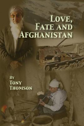 Kniha Love, Fate and Afghanistan Tony Thomson