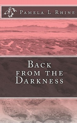 Kniha Back from the Darkness Pamela L Rhine