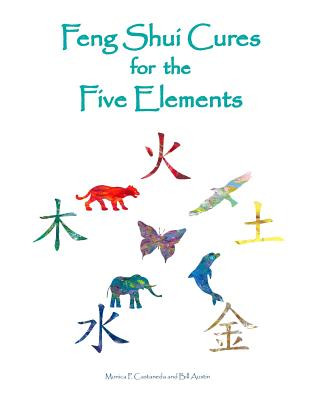 Carte Feng Shui Cures for the Five Elements Monica P Castaneda