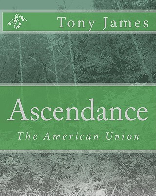 Książka Ascendance: The American Union Tony James