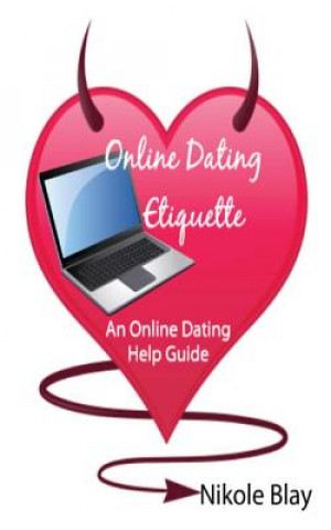Carte Online Dating Etiquette: An Online Dating Help Guide Nikole R Blay