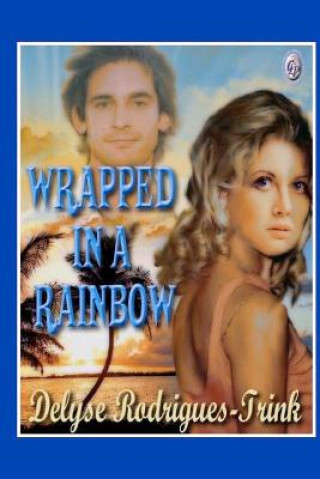Knjiga Wrapped in a Rainbow Delyse Rodrigues-Trink