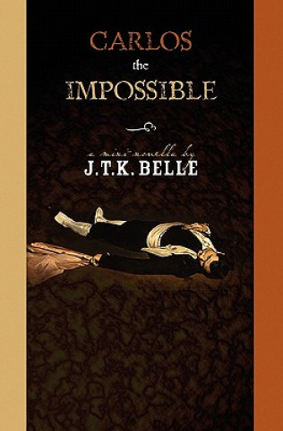 Kniha Carlos The Impossible J T K Belle