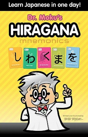 Könyv Hiragana Mnemonics: Learn Japanese in one day with Dr. Moku Bob Byrne