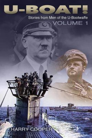 Książka U-Boat!: The U-Boat War by the Men Who Lived It Harry Cooper