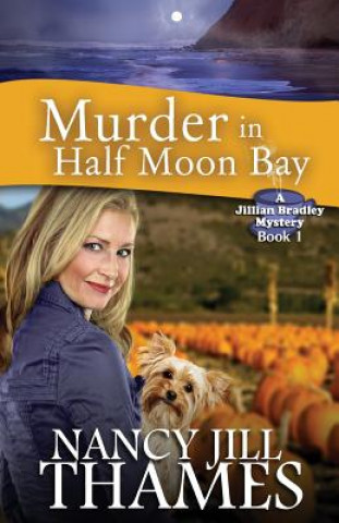 Carte Murder In Half Moon Bay: A Jillian Bradley Mystery Nancy Jill Thames